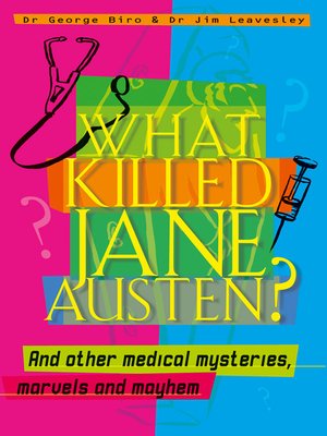 cover image of What Killed Jane Austen? And Other Medical Mysteries, Marvels and Mayhem